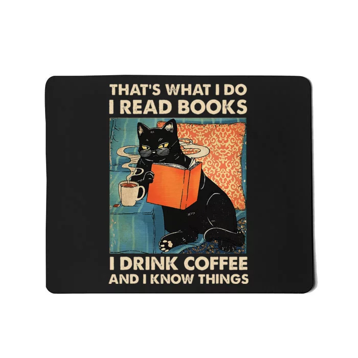 Black Cat I Read Books I Drink Coffee And I Know Things Mousepad