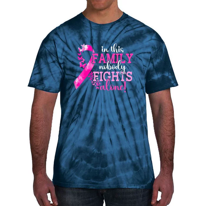 Breast Cancer In This Family Nobody Fights Alone Awareness Gift Tie-Dye T-Shirt