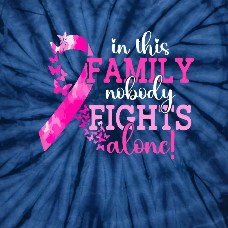 Breast Cancer In This Family Nobody Fights Alone Awareness Gift Tie-Dye T-Shirt