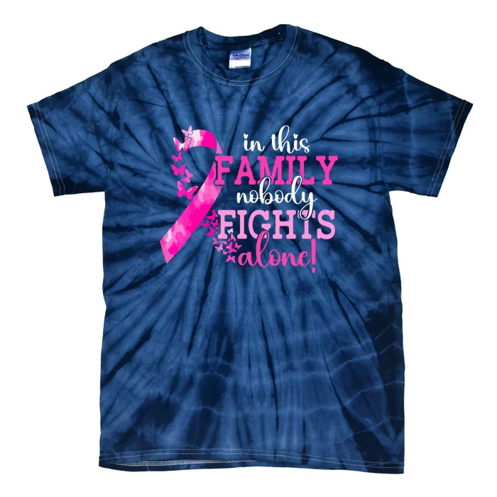 Breast Cancer In This Family Nobody Fights Alone Awareness Gift Tie-Dye T-Shirt