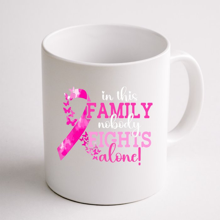 Breast Cancer In This Family Nobody Fights Alone Awareness Gift Front & Back Coffee Mug