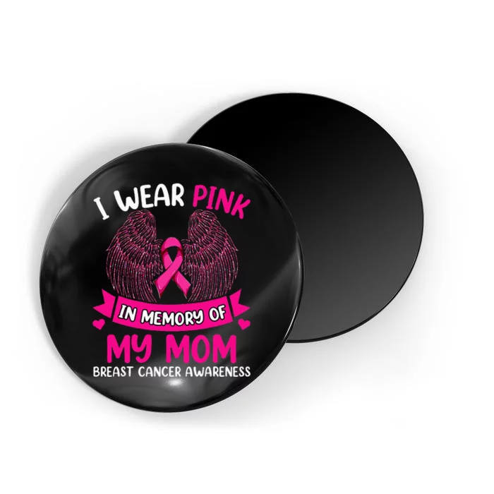 Breast Cancer  I Wear In Memory Of My Mom Magnet