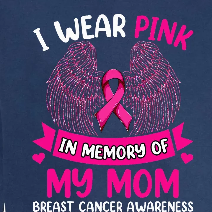 Breast Cancer  I Wear In Memory Of My Mom Garment-Dyed Sweatshirt