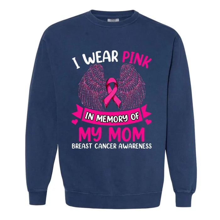 Breast Cancer  I Wear In Memory Of My Mom Garment-Dyed Sweatshirt