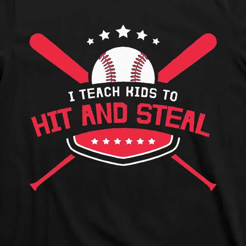 Baseball Coach I Teach Kids To Hit And Steal T-Shirt