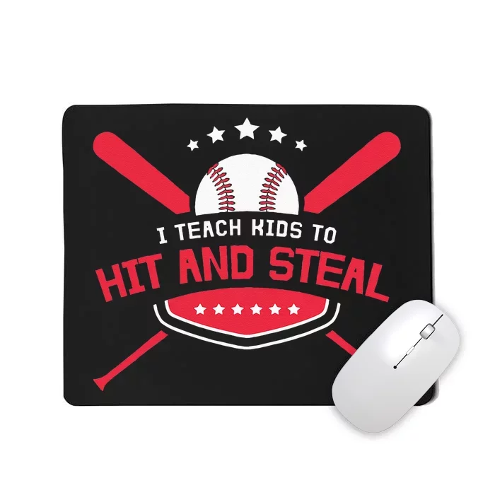 Baseball Coach I Teach Kids To Hit And Steal Mousepad