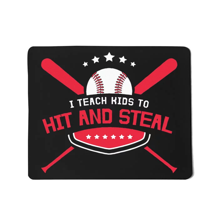 Baseball Coach I Teach Kids To Hit And Steal Mousepad