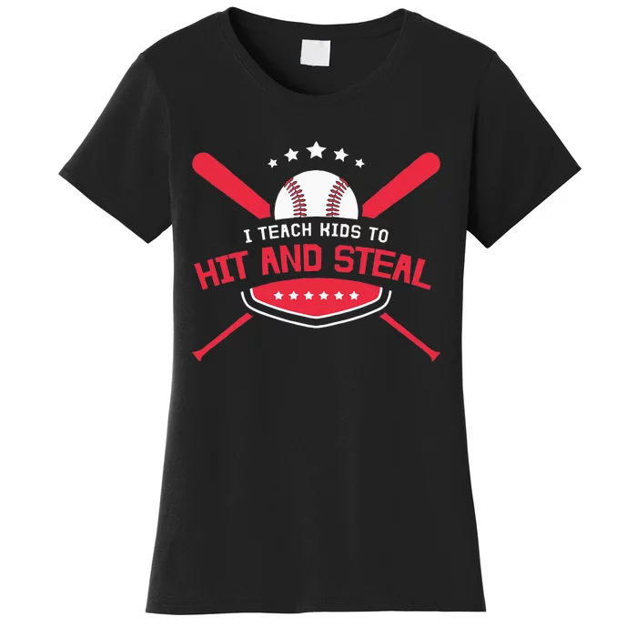 Baseball Coach I Teach Kids To Hit And Steal Women's T-Shirt