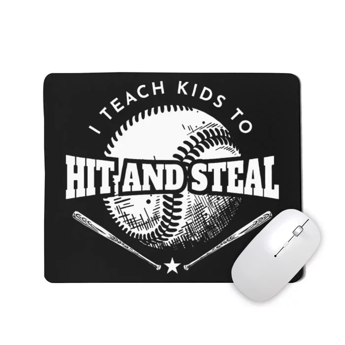 Baseball Coach I Teach Kids To Hit And Steal Mousepad