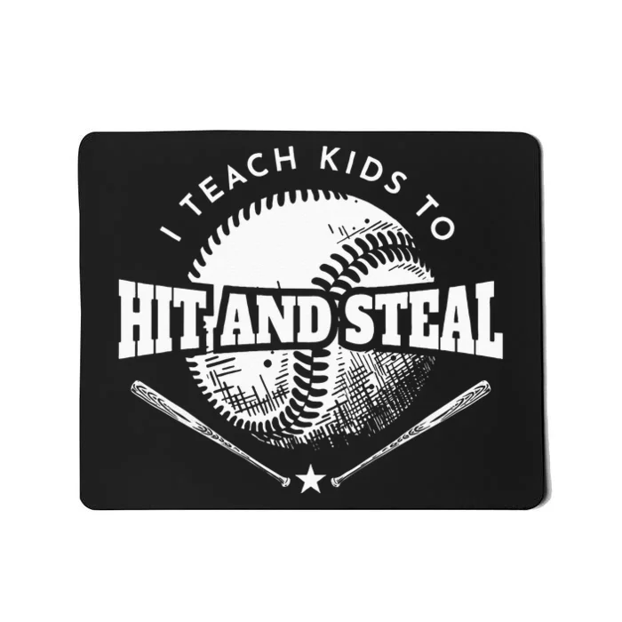 Baseball Coach I Teach Kids To Hit And Steal Mousepad