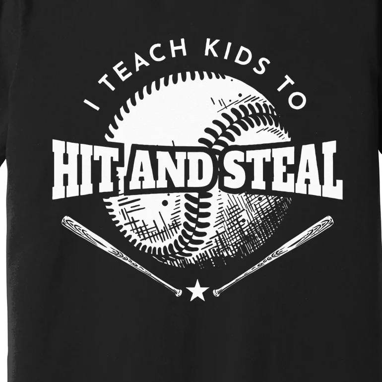 Baseball Coach I Teach Kids To Hit And Steal Premium T-Shirt