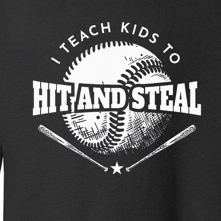 Baseball Coach I Teach Kids To Hit And Steal Toddler Sweatshirt