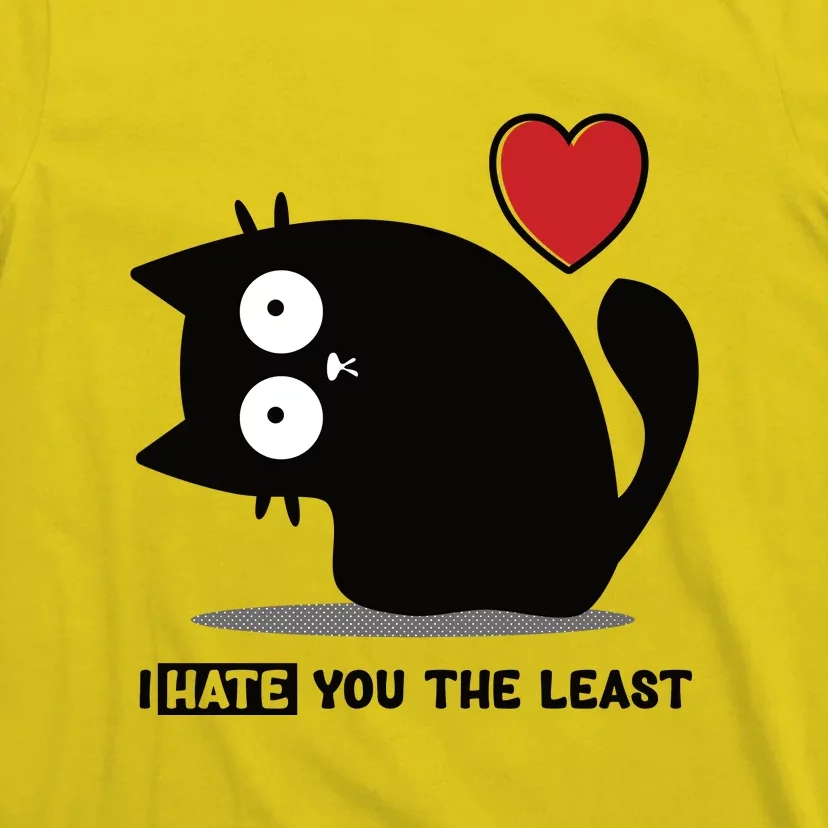 Black Cat | I Hate You The Least | Cats Heart T-Shirt