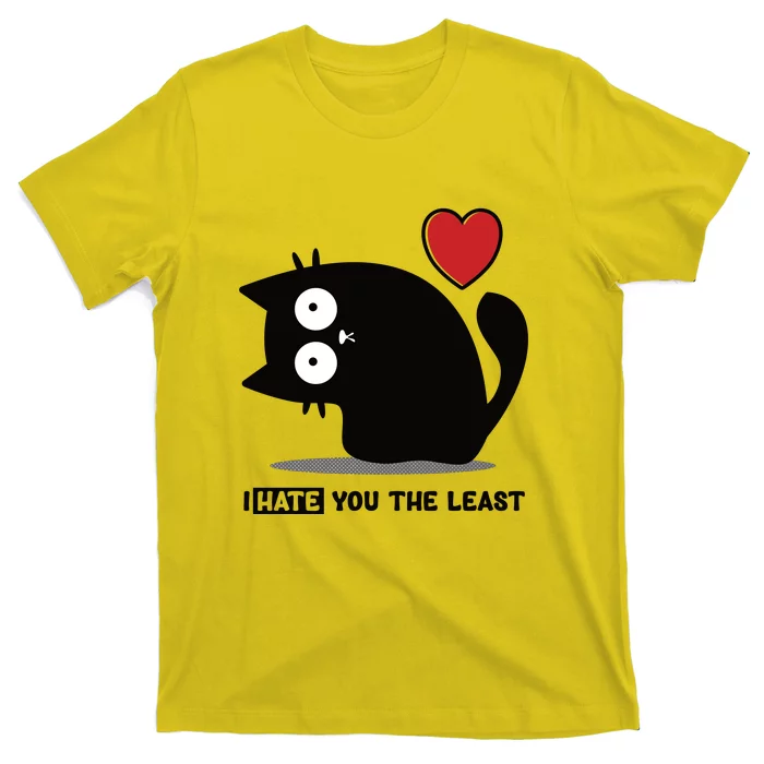 Black Cat | I Hate You The Least | Cats Heart T-Shirt