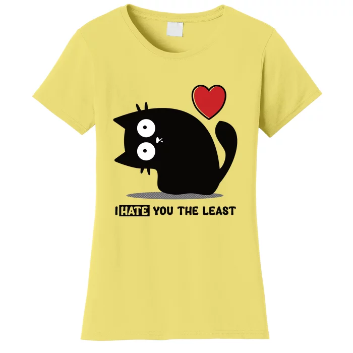 Black Cat | I Hate You The Least | Cats Heart Women's T-Shirt