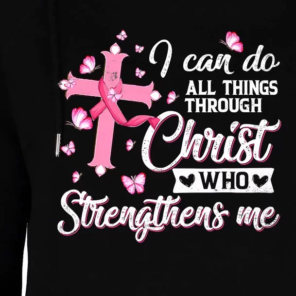 Breast Cancer I Can Do All Things Through Christ Womens Funnel Neck Pullover Hood