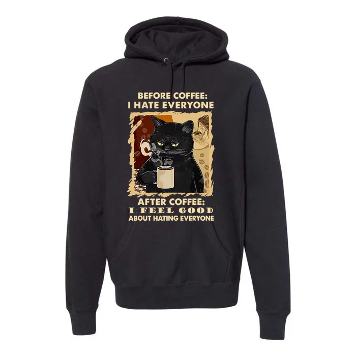 Before Coffee I Hate Everyone After Coffee Black Cat Drink Premium Hoodie