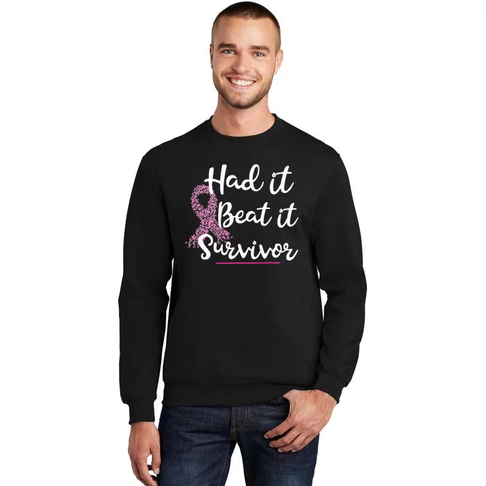 Breast Cancer I Had It I Beat It Survivor Pink Ribbon Gift Tall Sweatshirt