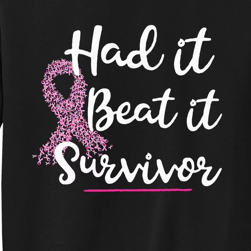 Breast Cancer I Had It I Beat It Survivor Pink Ribbon Gift Tall Sweatshirt