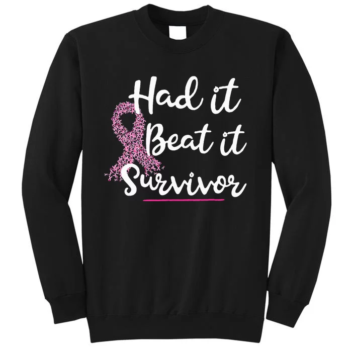 Breast Cancer I Had It I Beat It Survivor Pink Ribbon Gift Tall Sweatshirt