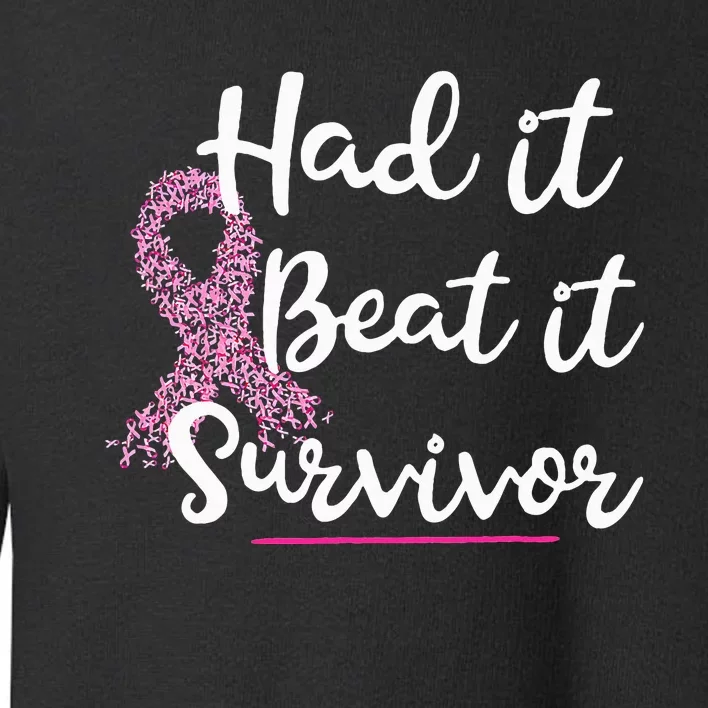 Breast Cancer I Had It I Beat It Survivor Pink Ribbon Gift Toddler Sweatshirt