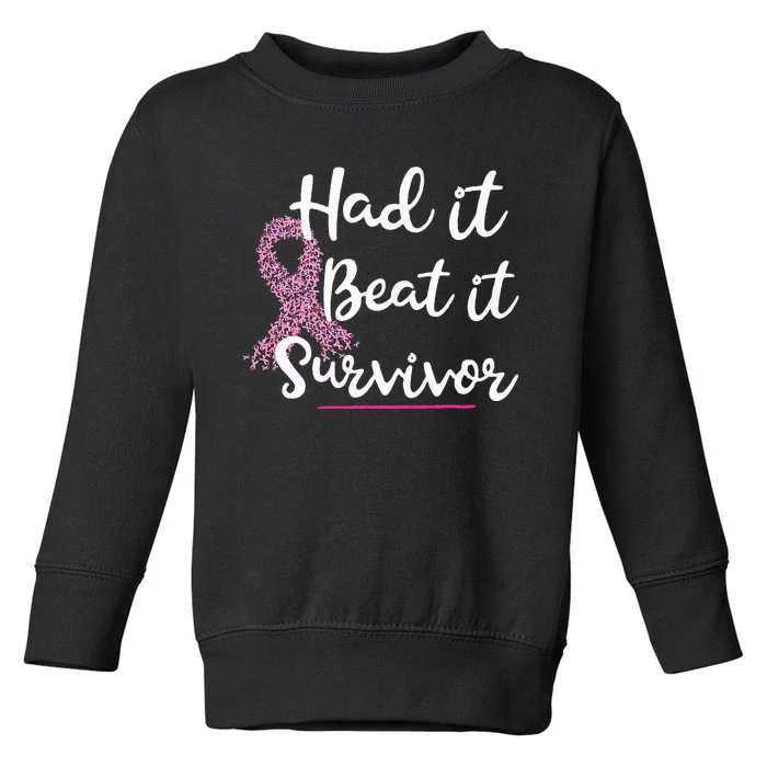 Breast Cancer I Had It I Beat It Survivor Pink Ribbon Gift Toddler Sweatshirt