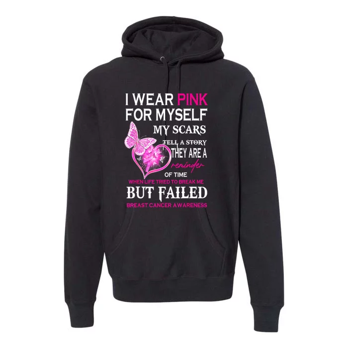 Breast Cancer I Wear Pinks For Myself My Scars But Failed Gift Premium Hoodie