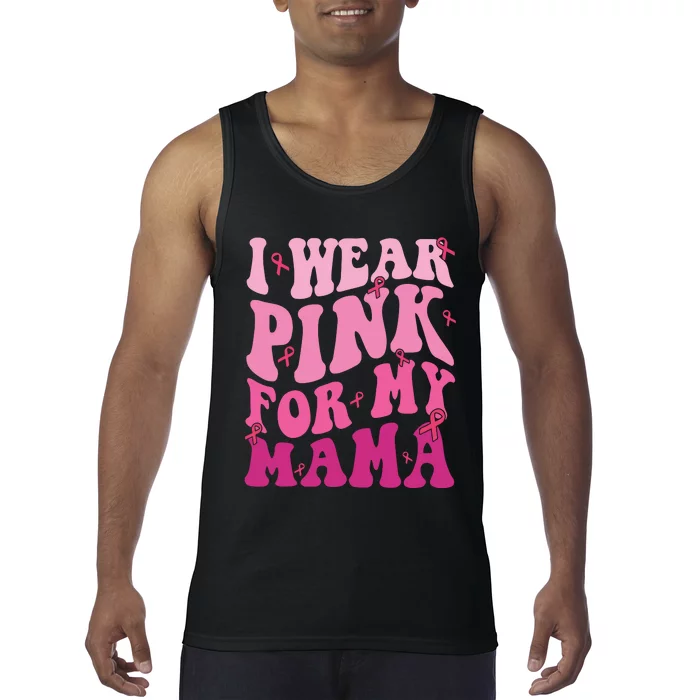 Breast Cancer I Wear Pink For My Mama Tank Top