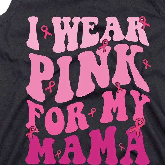 Breast Cancer I Wear Pink For My Mama Tank Top