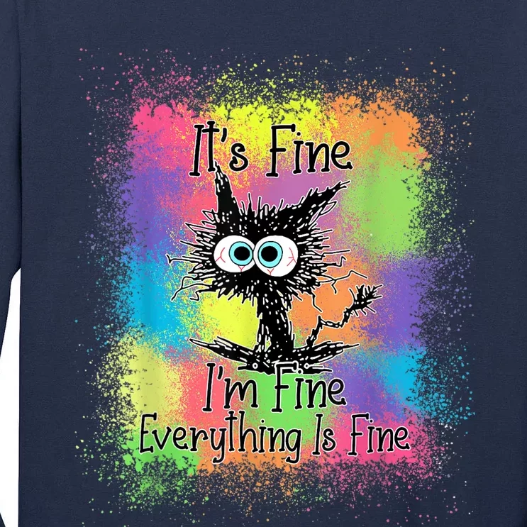 Black Cat It's Fine I'm Fine Everything Is Fine Tie Dye Tall Long Sleeve T-Shirt