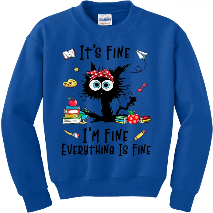 Black Cat Its Fine Im Fine Everything Is Fine Teacher Xmas Great Gift Kids Sweatshirt