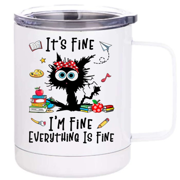 Black Cat Its Fine Im Fine Everything Is Fine Teacher Xmas Great Gift Front & Back 12oz Stainless Steel Tumbler Cup