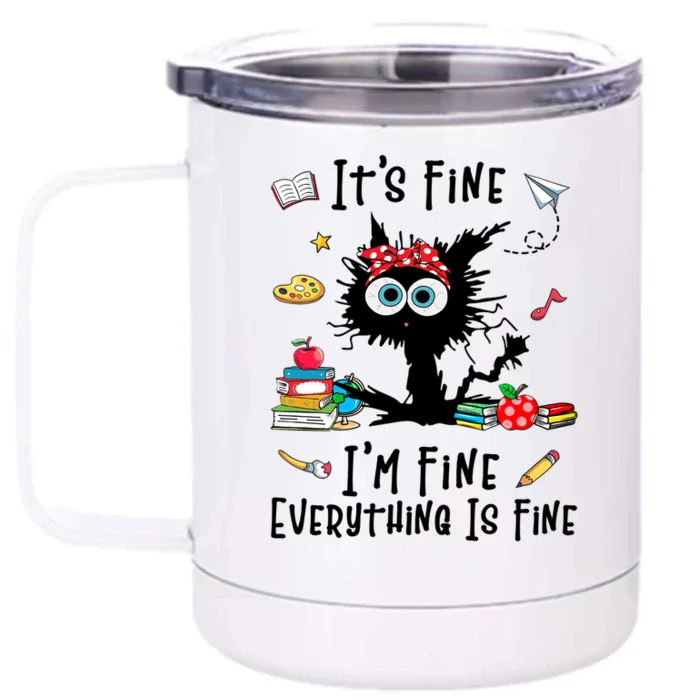 Black Cat Its Fine Im Fine Everything Is Fine Teacher Xmas Great Gift Front & Back 12oz Stainless Steel Tumbler Cup