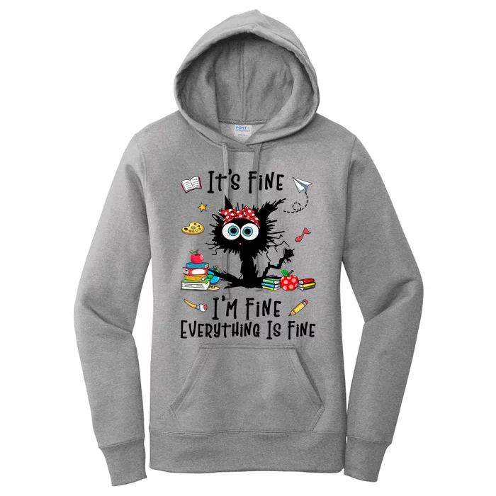 Black Cat It's Fine I'm Fine Everything Is Fine Teacher Life Gift Women's Pullover Hoodie