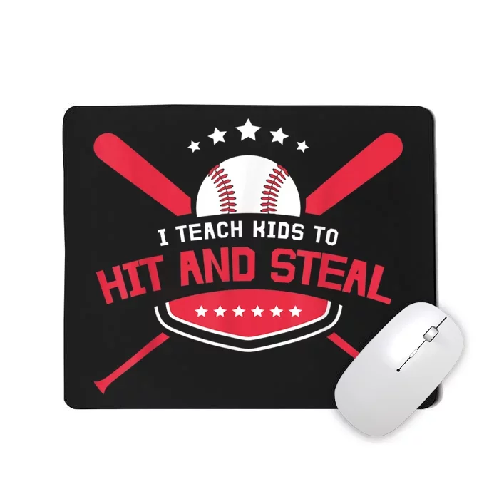 Baseball Coach I Teach Ki Ds To Hit And Stea Mousepad