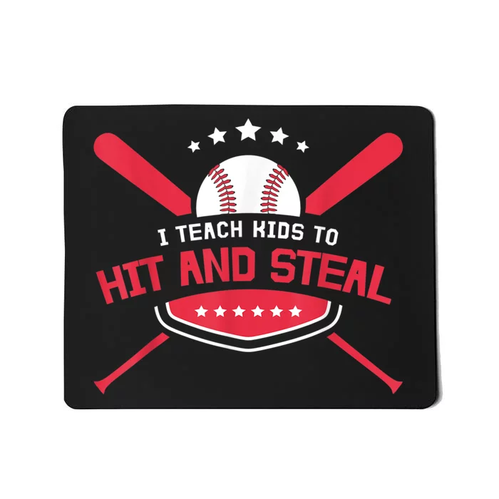 Baseball Coach I Teach Ki Ds To Hit And Stea Mousepad