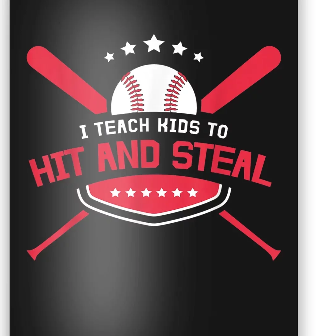 Baseball Coach I Teach Ki Ds To Hit And Stea Poster