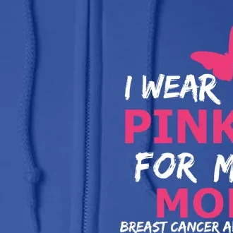 Breast Cancer I Wear Pink For My Mom Heart Ribbon Cool Gift Full Zip Hoodie