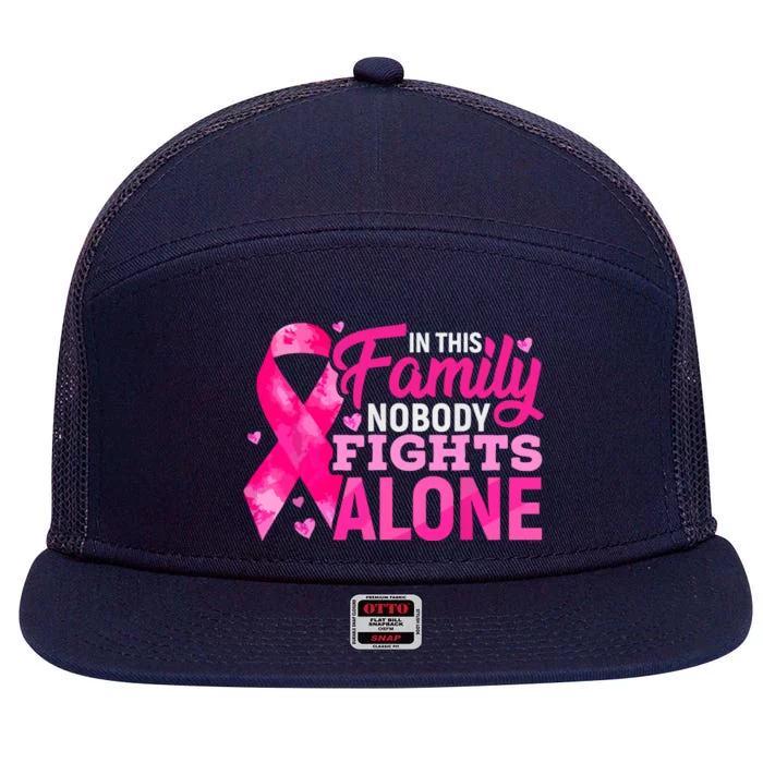 Breast Cancer In This Family Nobody Fights Alone Pink Ribbon Awareness Gift 7 Panel Mesh Trucker Snapback Hat