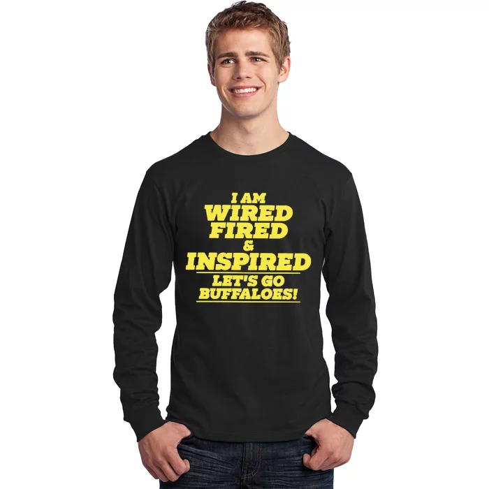 Barstool Colorado I Am Wired Fired And Inspired Lets Go Buffaloes Long Sleeve Shirt