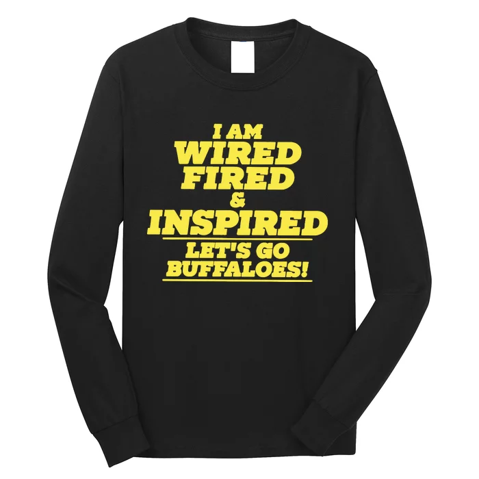 Barstool Colorado I Am Wired Fired And Inspired Lets Go Buffaloes Long Sleeve Shirt