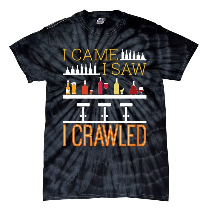 Bar Crawl I Came I Saw I Crawled Pub Crawl Alcohol Drinking Tie-Dye T-Shirt