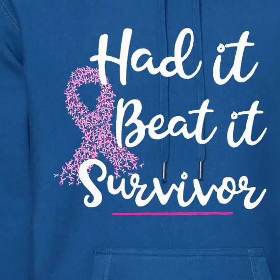 Breast Cancer I Had It I Beat It Survivor Pink Ribbon Premium Hoodie