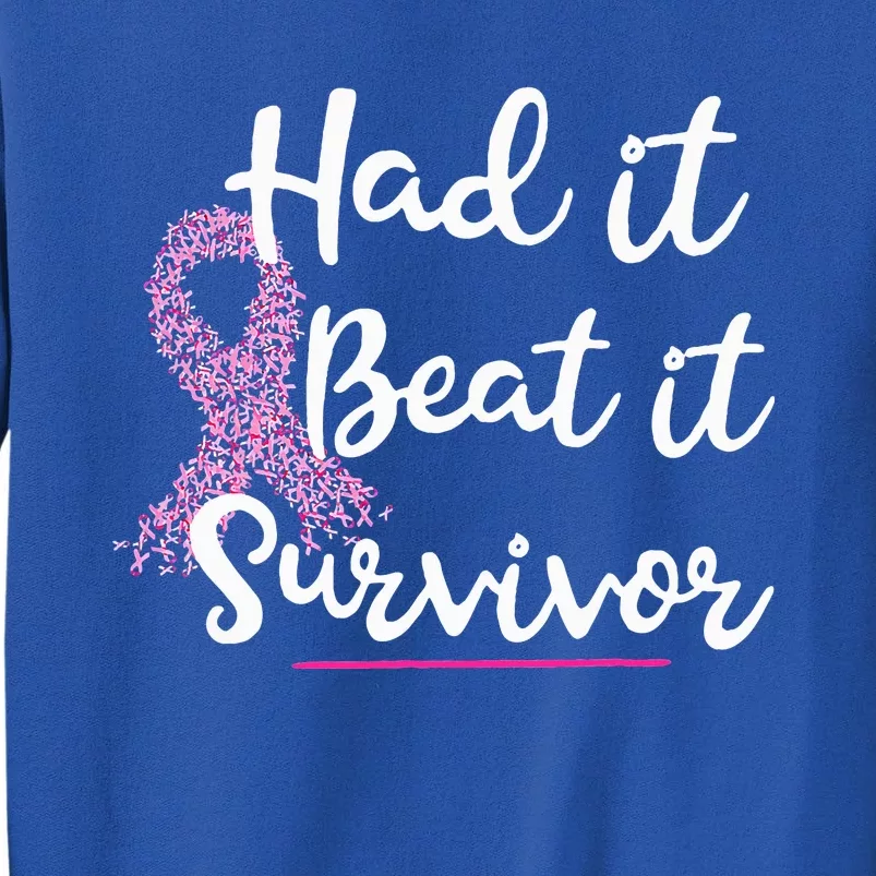 Breast Cancer I Had It I Beat It Survivor Pink Ribbon Tall Sweatshirt