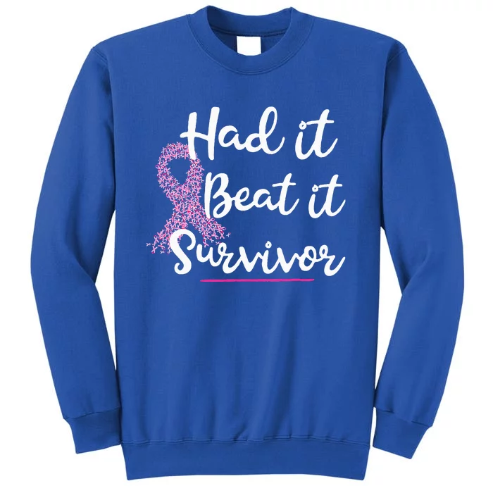 Breast Cancer I Had It I Beat It Survivor Pink Ribbon Tall Sweatshirt