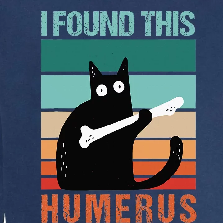 Black Cat I Found This Humerus Cat Joke Garment-Dyed Sweatshirt