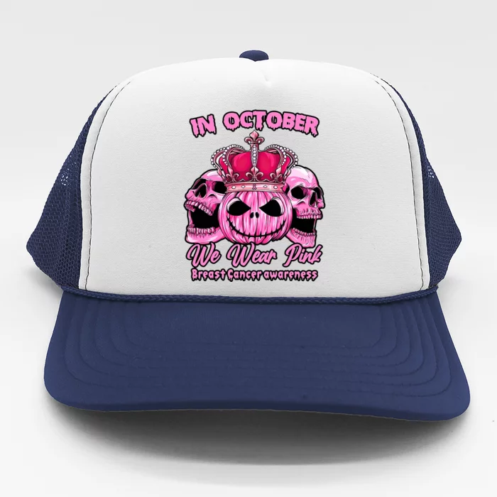 Breast Cancer In October We Wear Pink Pumpkin Skull Trucker Hat