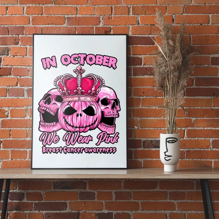 Breast Cancer In October We Wear Pink Pumpkin Skull Poster