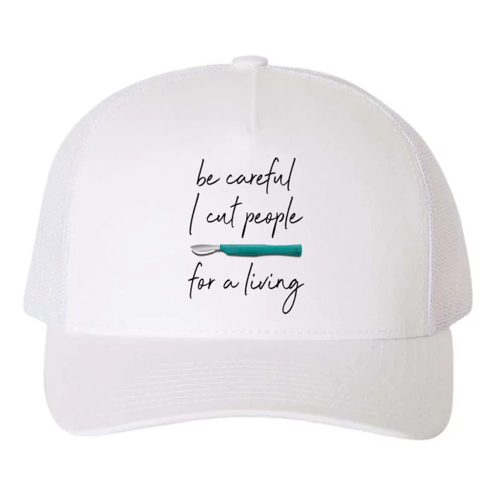 Be Careful I Cut People For A Living Funny Surgeon Surgery Yupoong Adult 5-Panel Trucker Hat