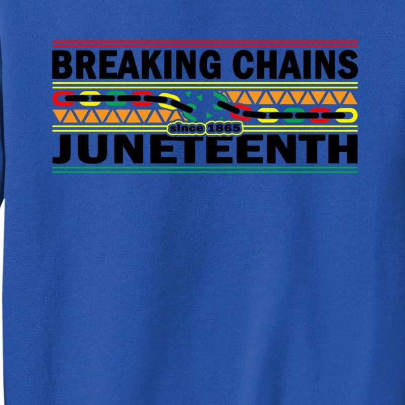 Breaking Chains Juneteenth Cute Gift Happy Holiday Celebrate Blm Gift Tall Sweatshirt